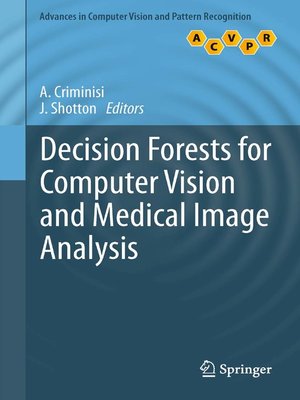 cover image of Decision Forests for Computer Vision and Medical Image Analysis